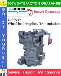 Liebherr Wheel loader 2plus2 Transmission Service Repair Manual