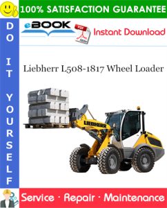 Liebherr L508-1817 Wheel Loader Service Repair Manual