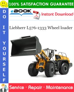 Liebherr L576-1333 Wheel loader Service Repair Manual