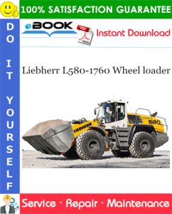 Liebherr L580-1760 Wheel loader Service Repair Manual