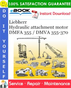 Liebherr Hydraulic attachment motor DMFA 355 / DMVA 355-370 Service Repair Manual