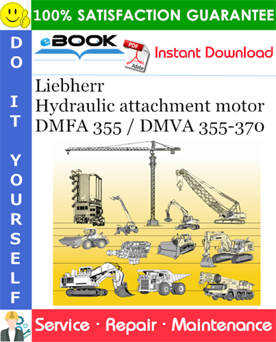 Liebherr Hydraulic attachment motor DMFA 355 / DMVA 355-370 Service Repair Manual