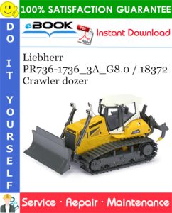 Liebherr PR736-1736_3A_G8.0 / 18372 Crawler dozer Service Repair Manual
