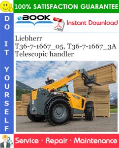 Liebherr T36-7-1667_05, T36-7-1667_3A Telescopic handler Service Repair Manual