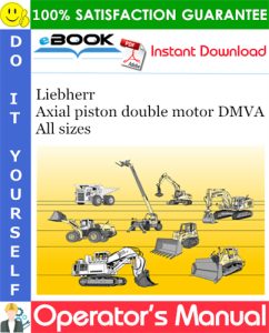 Liebherr Axial piston double motor DMVA All sizes Operator's Manual