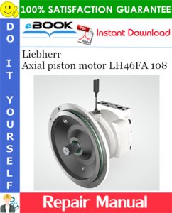 Liebherr Axial piston motor LH46FA 108 Repair Manual