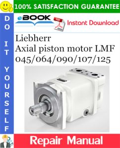 Liebherr Axial piston motor LMF 045/064/090/107/125 Repair Manual