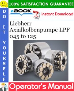 Liebherr Axialkolbenpumpe LPF 045 to 125 Operator's Manual