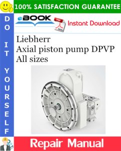 Liebherr Axial piston pump DPVP All sizes Repair Manual