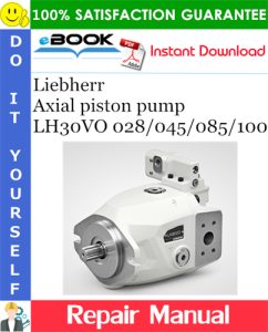 Liebherr Axial piston pump LH30VO 028/045/085/100 Repair Manual