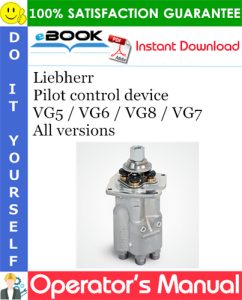 Liebherr Pilot control device VG5 / VG6 / VG8 / VG7 All versions Operator's Manual